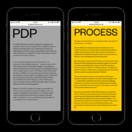 The image shows two smartphone screens displaying content from the PDP Conference website. The left screen has a gray background with black and white text introducing the PDP Conference, which stands for Print, Design, and Photography. It explains that the conference was created to provide students with additional educational opportunities through lectures and workshops, allowing young and unaffirmed authors to showcase their work. The text highlights the event’s history of bringing notable designers and photographers, both international and regional, to the stage. It also states the conference's mission of fostering connections between young creatives and industry professionals in an inclusive and unpretentious atmosphere. The right screen has a yellow background with bold black text focusing on the theme of 
