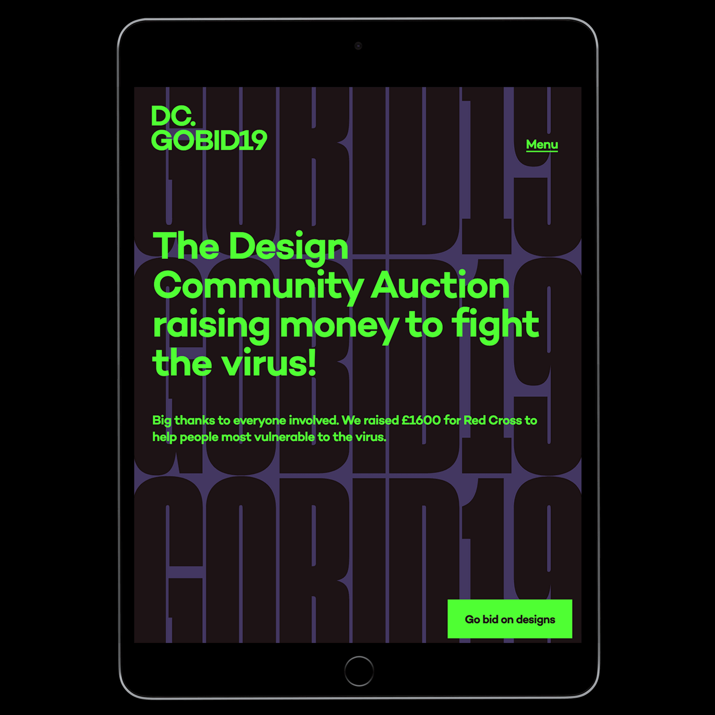 A tablet screen displaying a website for “Design Calendar GOBID19,” a design community auction raising money to fight the coronavirus. The page features a bold neon green headline that reads, “The Design Community Auction raising money to fight the virus!” Below it, a smaller message thanks participants and mentions that £1600 was raised for the Red Cross. A green button at the bottom says “Go bid on designs.” The background shows a dark repeating pattern of the text “GOBID19” in large block letters. Filippos Fragkogiannis